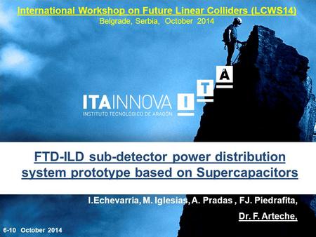 FTD-ILD sub-detector power distribution system prototype based on Supercapacitors I.Echevarria, M. Iglesias, A. Pradas, FJ. Piedrafita, Dr. F. Arteche,