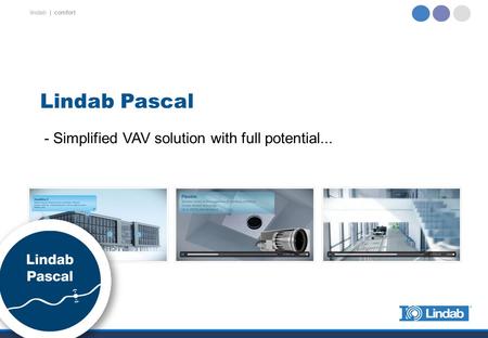 Lindab Pascal - Simplified VAV solution with full potential...