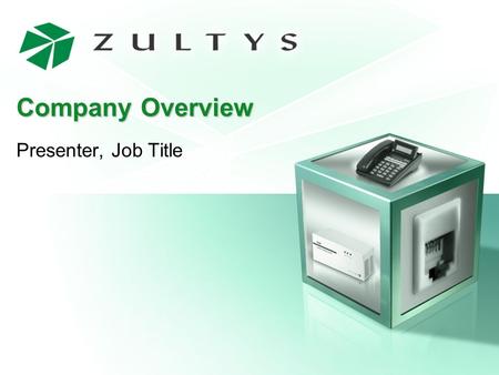 Company Overview Presenter, Job Title. 2 Corporate Organization Name: Zultys Technologies Incorporated: October 2001 Headquarters: Silicon Valley (California)