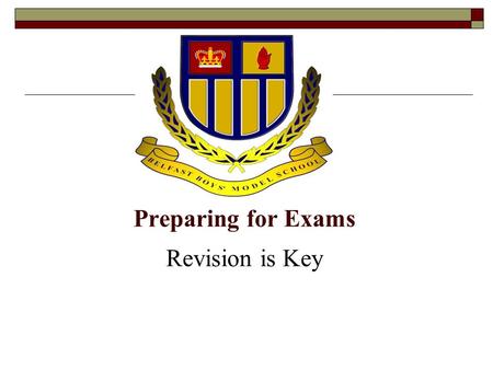 Preparing for Exams Revision is Key. Mock Exams are a key stage in your preparation… They…  Indicate your progress  Give you practise  Are real exam.