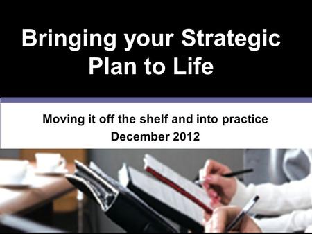Bringing your Strategic Plan to Life