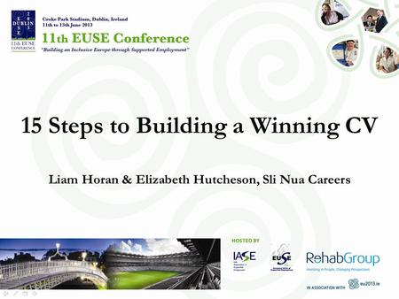 15 Steps to Building a Winning CV Liam Horan & Elizabeth Hutcheson, Sli Nua Careers.