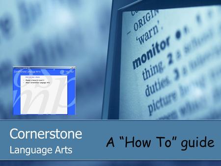 Cornerstone Language Arts A “How To” guide. To Access Cornerstone Language Arts Click on the ESL folder on the Desktop followed by the Writing folder.