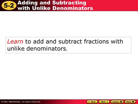 Learn to add and subtract fractions with  unlike denominators.