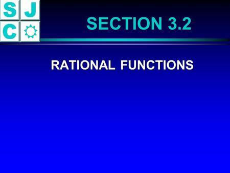 SECTION 3.2 RATIONAL FUNCTIONS RATIONAL FUNCTIONS.