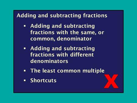 Adding and subtracting fractions  Adding and subtracting fractions with the same, or common, denominator  Adding and subtracting fractions with different.