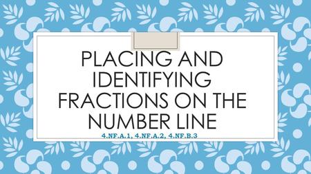 Placing and Identifying Fractions on The Number Line