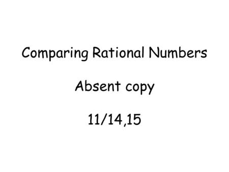 Comparing Rational Numbers Absent copy 11/14,15