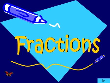 Click onto a subject What is a Fraction Practice counting Fractions Fraction of a whole: game Numerator and Denominator Adding Fractions Subtracting.