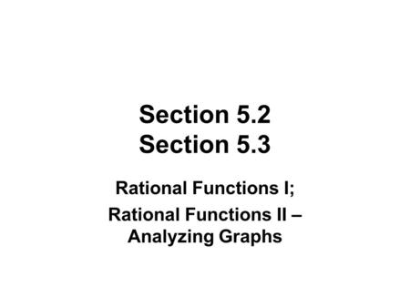 Rational Functions I; Rational Functions II – Analyzing Graphs