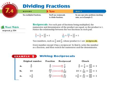 Dividing Fractions What is a reciprocal? How do you test a reciprocal? A reciprocal is the inverse of a fraction. If you multiply a fraction by its reciprocal.