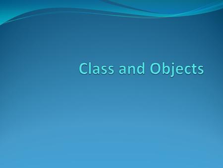 Class and Objects.