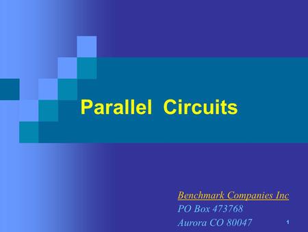 1 Parallel Circuits Benchmark Companies Inc PO Box 473768 Aurora CO 80047.