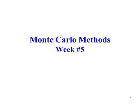 1 Monte Carlo Methods Week #5. 2 Introduction Monte Carlo (MC) Methods –do not assume complete knowledge of environment (unlike DP methods which assume.