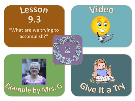 Objective Video Example by Mrs. G Give It a Try Lesson 9.3  Graph rational function that cannot be written in transformational form.