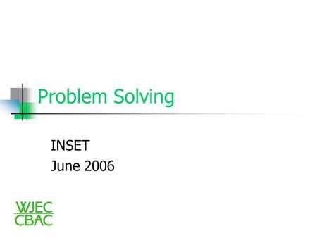 Problem Solving INSET June 2006. Problem Solving General Definition ‘The move from a current situation to a desired situation’ Diagnostic Problems Design.