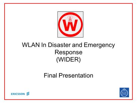 WLAN In Disaster and Emergency Response (WIDER) Final Presentation.