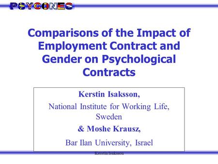 Kerstin Isaksson Comparisons of the Impact of Employment Contract and Gender on Psychological Contracts Kerstin Isaksson, National Institute for Working.