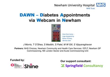 DAWN – D iabetes A ppointments via W ebcam in N ewham Care from home – Logo designed by Karen O’Leary, Service User Partners: NHS Choices, Newham Community.