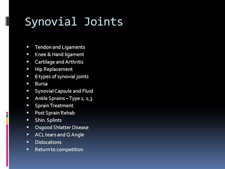 Synovial Joints Tendon and Ligaments Knee & Hand ligament