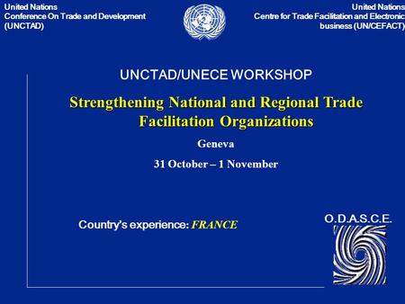 United Nations Conference On Trade and Development (UNCTAD) United Nations Centre for Trade Facilitation and Electronic business (UN/CEFACT) UNCTAD/UNECE.