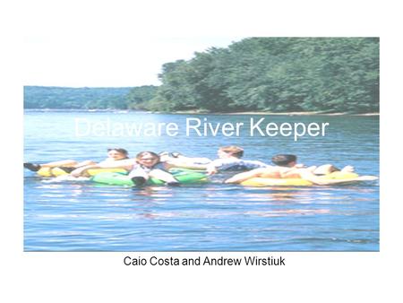 Delaware River Keeper Caio Costa and Andrew Wirstiuk.
