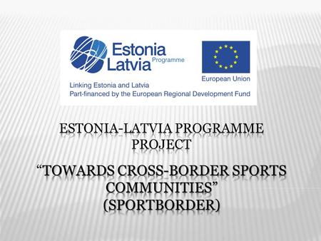Overall objective of the project is to improve infrastructure and facilities for sport and strengthen relations in the field of sport across borders and.