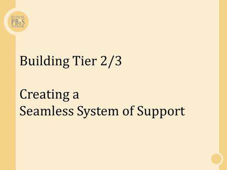 Building Tier 2/3 Creating a Seamless System of Support.