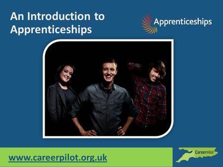 Www.careerpilot.org.uk An Introduction to Apprenticeships.