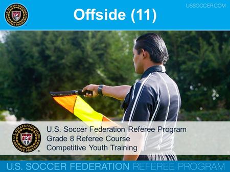 Offside (11) U.S. Soccer Federation Referee Program
