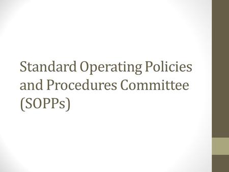 Standard Operating Policies and Procedures Committee (SOPPs)