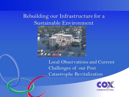 Rebuilding our Infrastructure for a Sustainable Environment Local Observations and Current Challenges of our Post Catastrophe Revitalization.