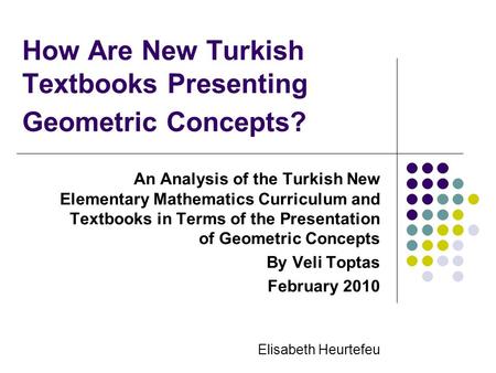 How Are New Turkish Textbooks Presenting Geometric Concepts? An Analysis of the Turkish New Elementary Mathematics Curriculum and Textbooks in Terms of.