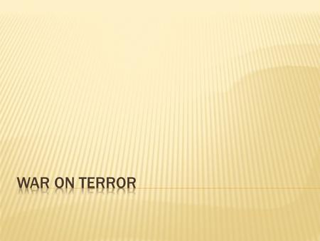  1.Write down your own definition of terrorism  2. Share your definition with the people sitting around you  3. Compare and contrast your definitions.
