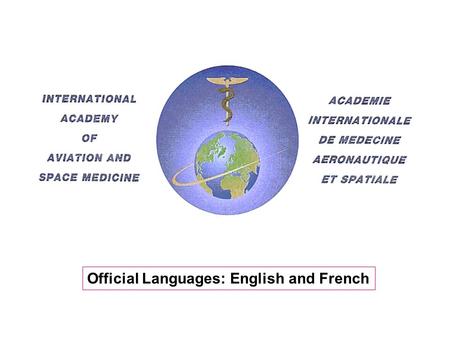 Official Languages: English and French. International Civil Aviation Organization (ICAO) recognizes the Academy as an International Non-Government Association.