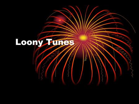 Loony Tunes. Loony Toons The name Looney tunes is a combinations of silly symphonies. The characters are Bugs Bunny, Daffy Duck, Porky Pig, Elmer Fudd,