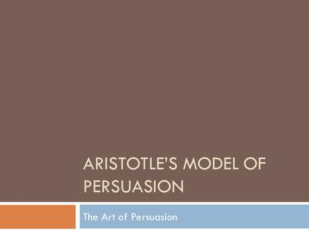Aristotle’s Model of Persuasion