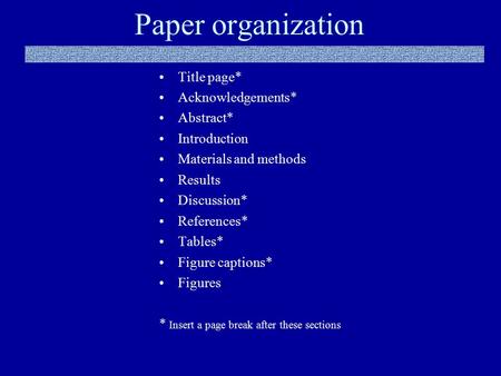 Paper organization Title page* Acknowledgements* Abstract* Introduction Materials and methods Results Discussion* References* Tables* Figure captions*