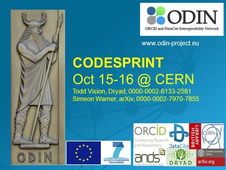 CODESPRINT Oct CERN Todd Vision, Dryad, 0000-0002-6133-2581 Simeon Warner, arXiv, 0000-0002-7970-7855.