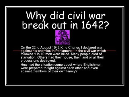 Why did civil war break out in 1642?