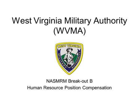 West Virginia Military Authority (WVMA) NASMRM Break-out B Human Resource Position Compensation.