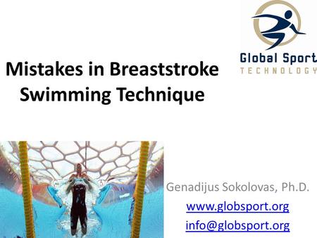 Mistakes in Breaststroke Swimming Technique Genadijus Sokolovas, Ph.D.