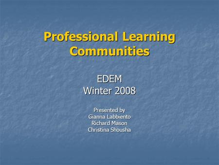 Professional Learning Communities EDEM Winter 2008