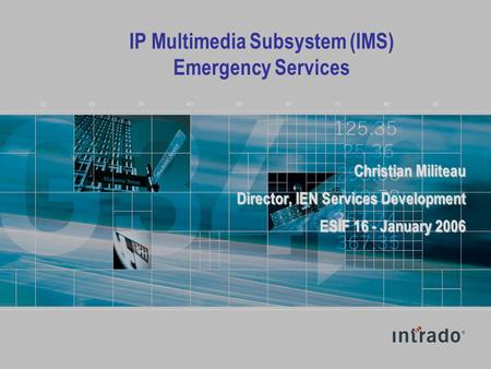Click to edit Master title style Click to edit Master subtitle style IP Multimedia Subsystem (IMS) Emergency Services Christian Militeau Director, IEN.