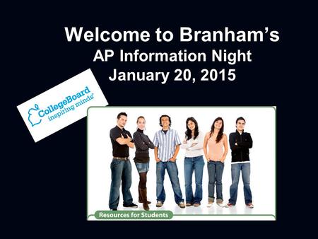 Welcome to Branham’s AP Information Night January 20, 2015.