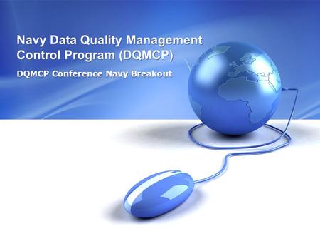 Navy Data Quality Management Control Program (DQMCP) DQMCP Conference Navy Breakout.