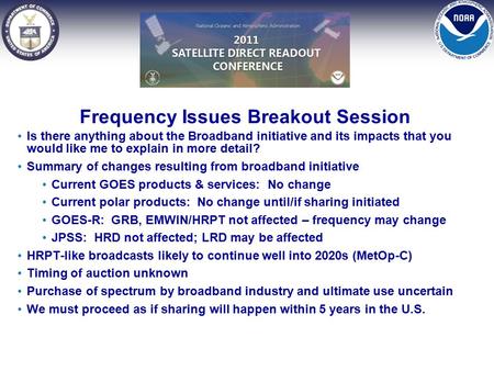 Frequency Issues Breakout Session Is there anything about the Broadband initiative and its impacts that you would like me to explain in more detail? Summary.