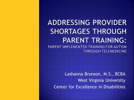 Lashanna Brunson, M.S., BCBA West Virginia University Center for Excellence in Disabilities.