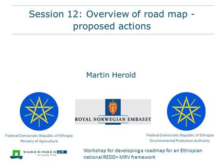 Session 12: Overview of road map - proposed actions Federal Democratic Republic of Ethiopia Ministry of Agriculture Federal Democratic Republic of Ethiopia.