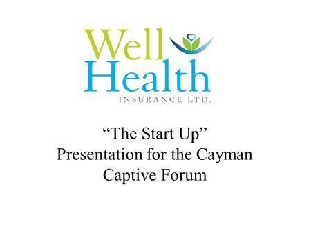 “The Start Up” Presentation for the Cayman Captive Forum.